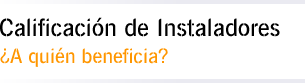 Calificación de Instaladores - ¿A quién beneficia?
