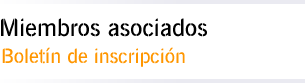 Miembros Asociados - Boletín de Inscripción